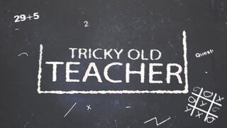 Tricky Old Teacher - Two hotties seduce a teacher